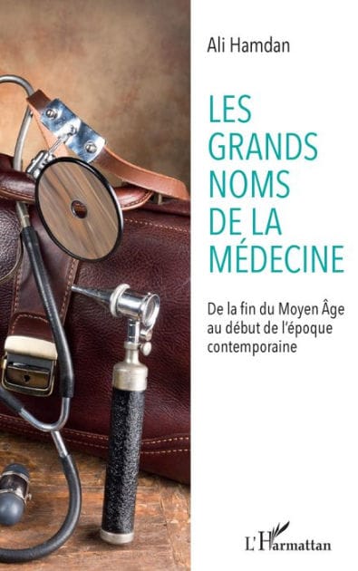 Les grands noms de la médecine: De la fin du Moyen-Âge au début de l'époque contemporaine