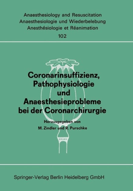 Coronarinsuffizienz, Pathophysiologie und Anaesthesieprobleme bei der Coronarchirurgie: Bericht des Workshops am 23. und 30. Juni 1975 in D�sseldorf/Amsterdam