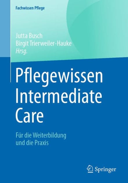 Pflegewissen Intermediate Care: F�r die Weiterbildung und die Praxis