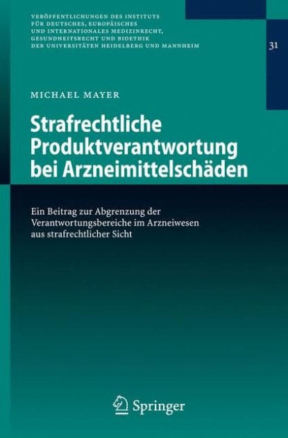 Strafrechtliche Produktverantwortung bei Arzneimittelsch�den: Ein Beitrag zur Abgrenzung der Verantwortungsbereiche im Arzneiwesen aus strafrechtlicher Sicht