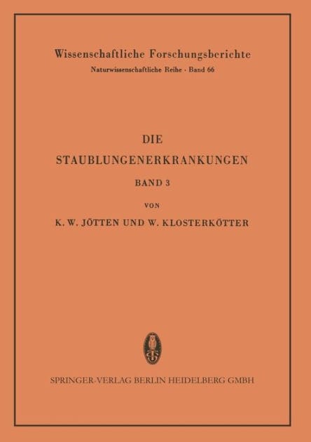 Die Staublungenerkrankungen: Bericht über die 3. Internationale Staublungen-Tagung des Staatsinstitutes für Staublungenforschung und Gewerbehygiene beim Hygiene-Institut der Westfälischen Wilhelms-Universität Münster/Westf. vom 29. bis 31. Oktober 1957