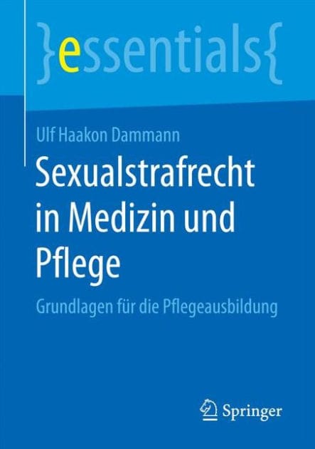 Sexualstrafrecht in Medizin und Pflege: Grundlagen für die Pflegeausbildung