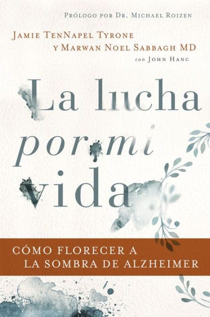 La lucha por mi vida: Cómo florecer a la sombra de Alzheimer