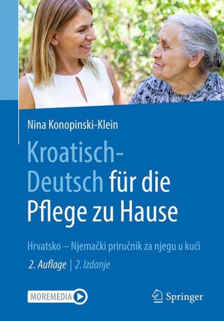 Kroatisch - Deutsch f�r die Pflege zu Hause: Hrvatsko - Njemacki prirucnik za njegu u kuci