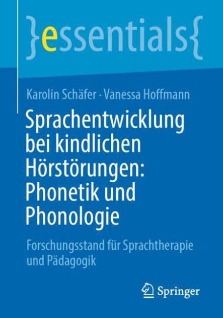 Sprachentwicklung bei kindlichen Hörstörungen: Phonetik und Phonologie: Forschungsstand für Sprachtherapie und Pädagogik