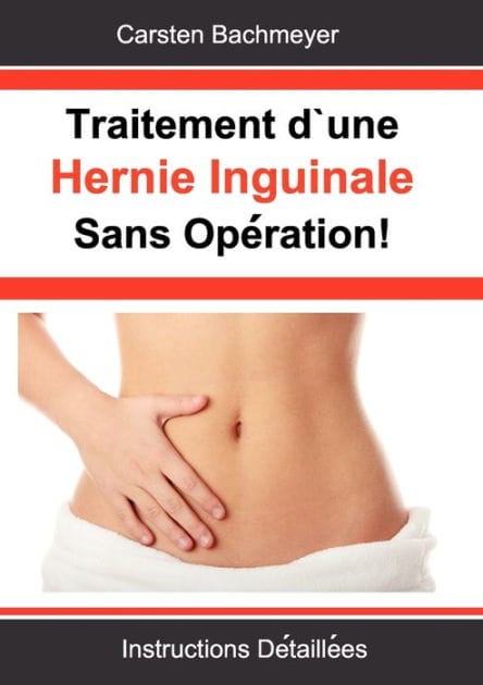 Traitement d'une Hernie Inguinale Sans Op�ration!: Instructions D�taill�es
