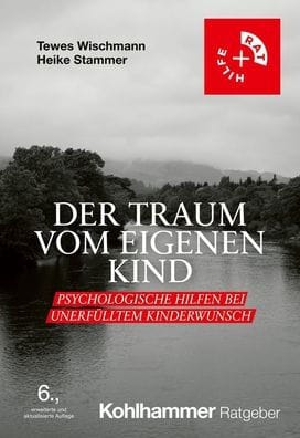 Der Traum vom eigenen Kind: Psychologische Hilfen bei unerfulltem Kinderwunsch
