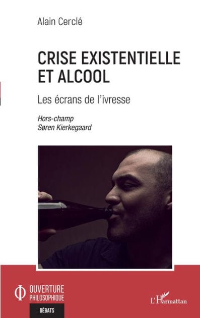 Crise existentielle et alcool: Les écrans de l'ivresse Hors champs Søren Kierkegaard - Hors champs Søren Kierkegaard