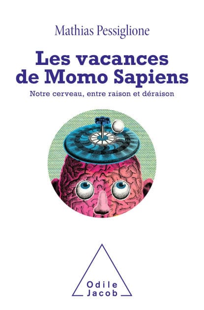 Les Vacances de Momo Sapiens: Notre cerveau, entre raison et déraison