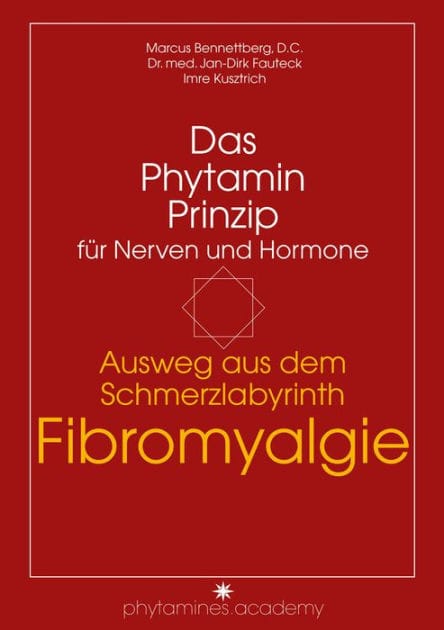Ausweg aus dem Schmerzlabyrinth Fibromyalgie: Das Phytamin Prinzip für Nerven und Hormone