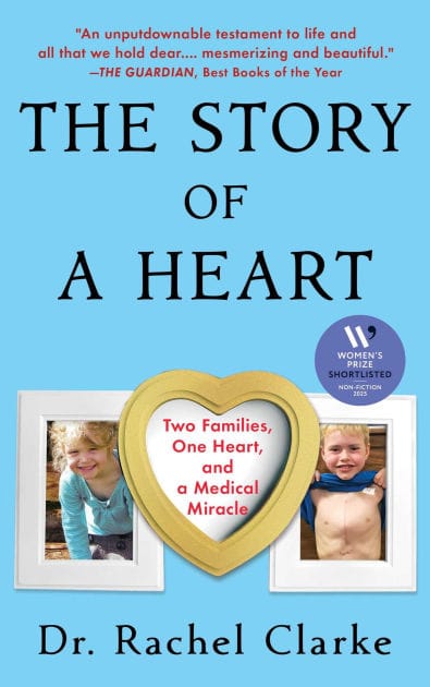 Story of a Heart: Two Families, One Heart, and the Medical Miracle That Saved a Child's Life (Women's Prize for Non-Fiction Winner)