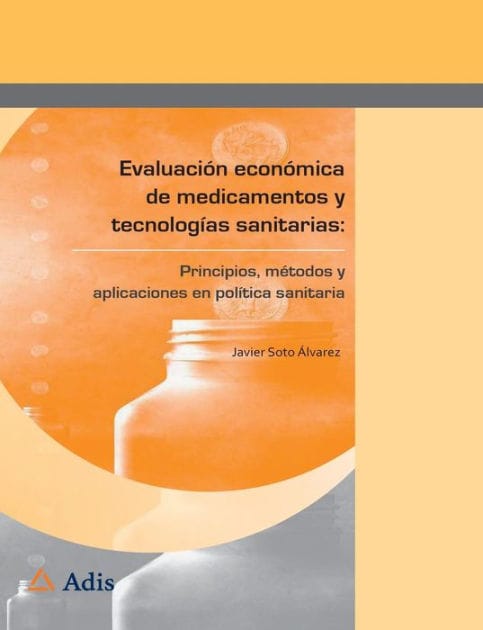 Evaluación económica de medicamentos y tecnologías sanitarias:: Principios, métodos y aplicaciones en política sanitaria