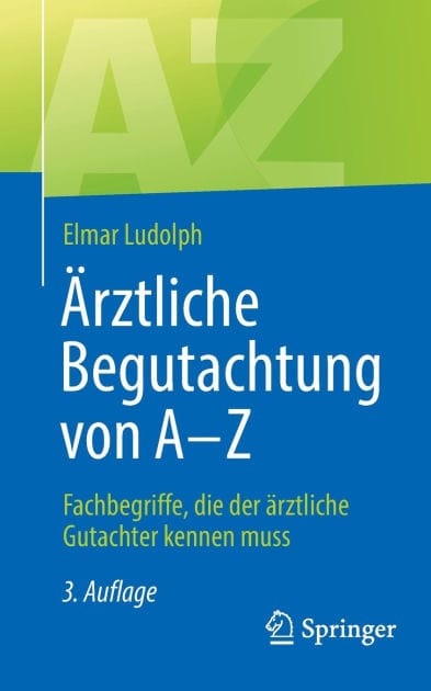 Ärztliche Begutachtung von A - Z: Fachbegriffe, die der ärztliche Gutachter kennen muss