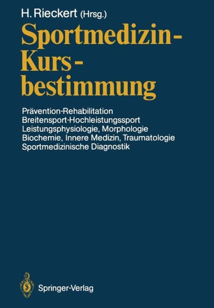 Sportmedizin - Kursbestimmung: Pr�vention - Rehabilitation, Breitensport-Hochleistungssport, Leistungsphysiologie, Morphologie, Biochemie, Innere Medizin, Traumatologie, Sportmedizinische Diagnostik Deutscher Sport�rztekongre� Kiel, 16.-19. Oktober