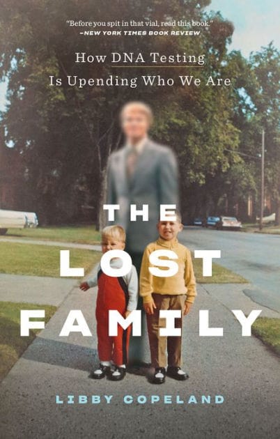 The Lost Family: How DNA Testing Is Upending Who We Are