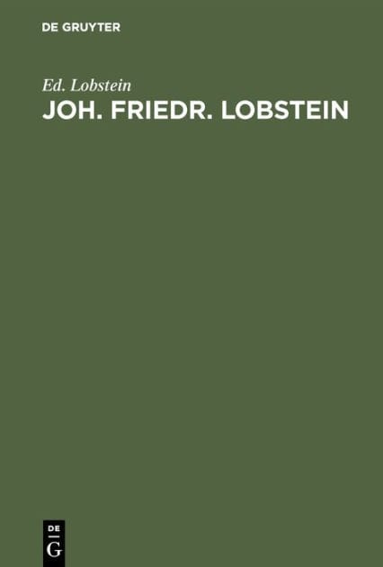 Joh. Friedr. Lobstein: Professor der inner Klinik und pathologischen Anatomie, der Gründer des anat. pathol. Museums zu Strassburg. Sein Leben und Wirken. Ein Beitrag zur Säcular-Feier seiner Geburt