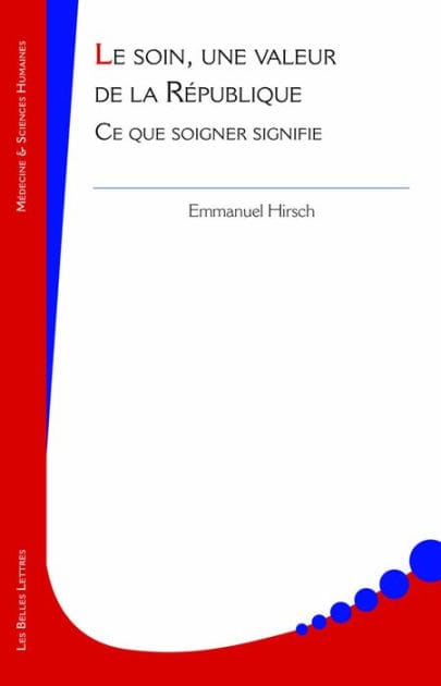 Le Soin, une valeur de la Republique: Ce que soigner signifie
