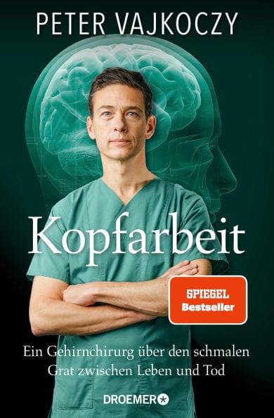 Kopfarbeit: Ein Gehirnchirurg über den schmalen Grat zwischen Leben und Tod Der SPIEGEL-Bestseller jetzt im Taschenbuch