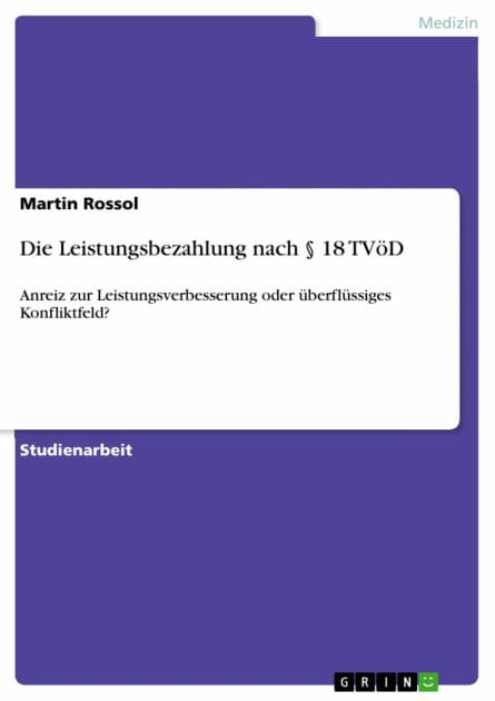 Die Leistungsbezahlung nach § 18 TVöD: Anreiz zur Leistungsverbesserung oder überflüssiges Konfliktfeld?