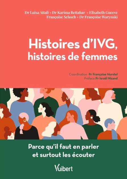 Histoires d'IVG, Histoires de femmes: Parce qu'il faut en parler et surtout les écouter