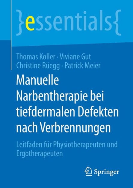 Manuelle Narbentherapie bei tiefdermalen Defekten nach Verbrennungen: Leitfaden f�r Physiotherapeuten und Ergotherapeuten
