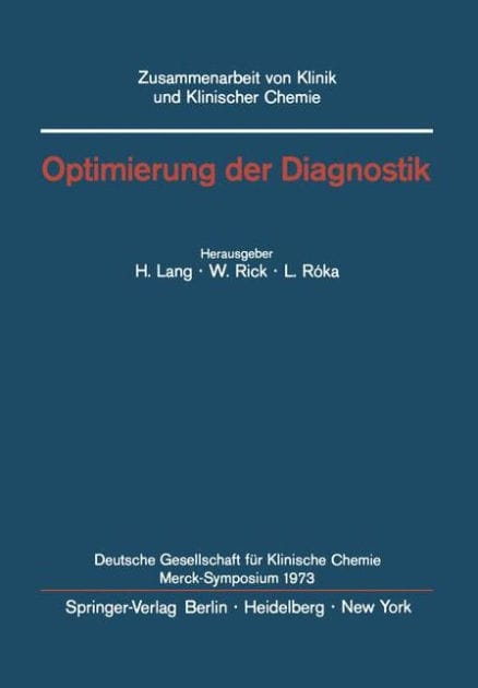 Optimierung der Diagnostik: Merck-Symposium der Deutschen Gesellschaft f�r Klinische Chemie Mainz, 18.-20. Januar 1973