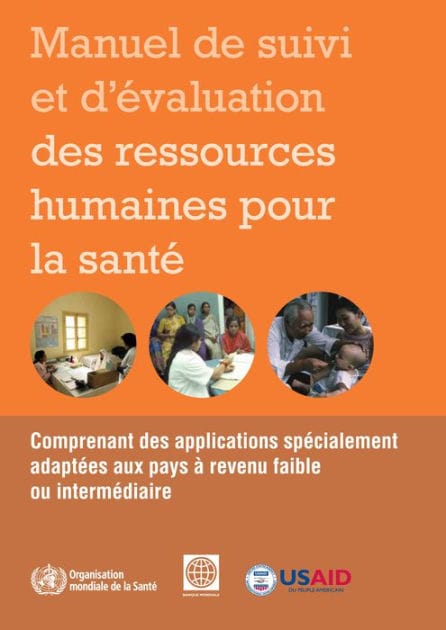 Manuel de suivi et d'évaluation des ressources humaines pour la santé: Comprenant des applications spécialement adaptées aux pays à revenu faible ou intermédiaire