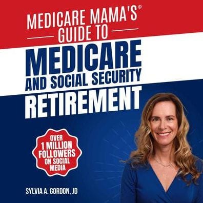 Medicare Mama's Guide to Medicare and Social Security Retirement