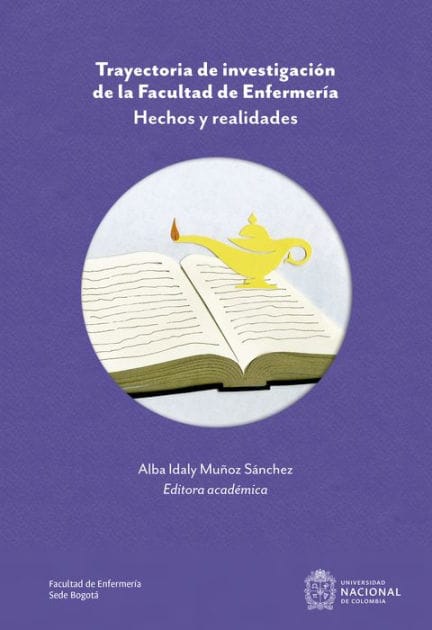 Trayectoria de investigación de la Facultad de Enfermería: Hechos y realidades