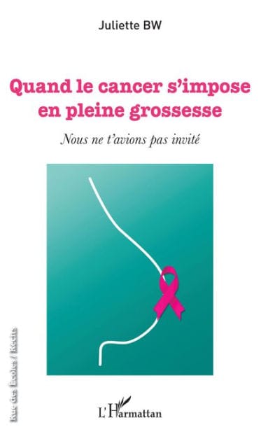 Quand le cancer s'impose en pleine grossesse: Nous ne t'avions pas invité
