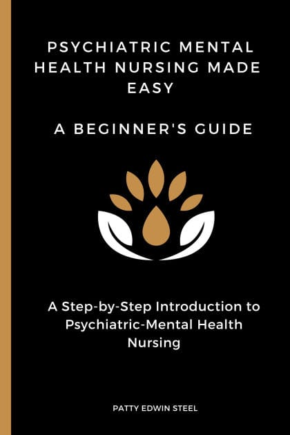 Psychiatric Mental Health Nursing Made Easy: A Beginner's Guide,A Step-by-Step Introduction to Psychiatric-Mental Health Nursing