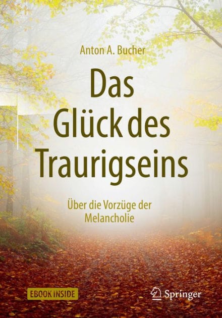 Das Gl�ck des Traurigseins: �ber die Vorz�ge der Melancholie
