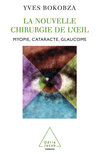 La Nouvelle Chirurgie de l'oil: Myopie, cataracte, glaucome