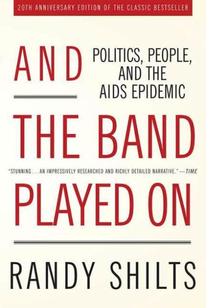 And the Band Played On: Politics, People, and the AIDS Epidemic, 20th Anniversary Edition
