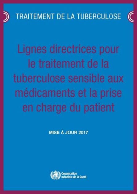 Lignes directrices pour le traitement de la tuberculose sensible aux médicaments et la prise en charge du patient: Mise à jour 2017