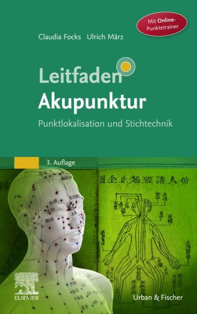Leitfaden Akupunktur: Punktlokalisation und Stichtechnik
