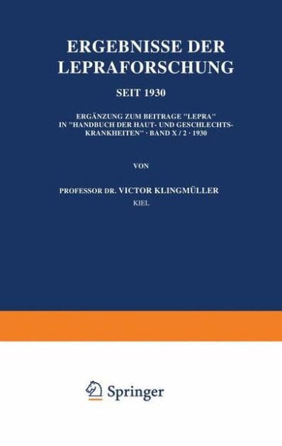 Ergebnisse der Lepraforschung seit 1930: Ergänzung zum Beitrage "Lepra" in "Handbuch der Haut- und Geschlechtskrankheiten" · Band X/2 · 1930