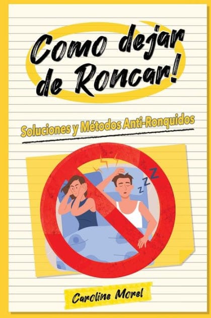 Como dejar de Roncar!: Soluciones y M�todos Anti-Ronquidos