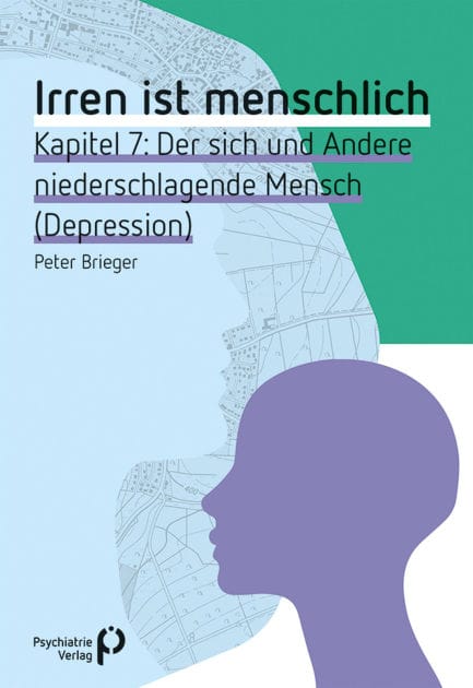 Irren ist menschlich Kapitel 7: Der sich und Andere niederschlagende Mensch (Depression)