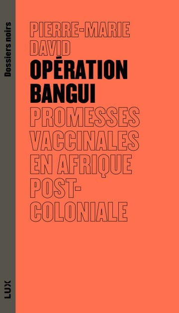 Opération Bangui: Promesses vaccinales en Afrique postcoloniale