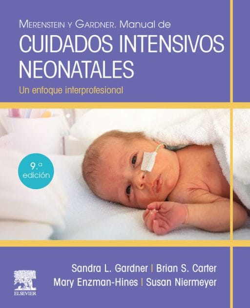 Merenstein y Gardner. Manual de cuidados intensivos neonatales: Un enfoque interprofesional