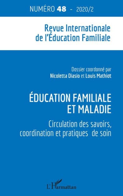 Education familiale et maladie: Circulation des savoirs, coordination et pratiques de soin N°48 - 2020 / 2 - N°48 - 2020 / 2