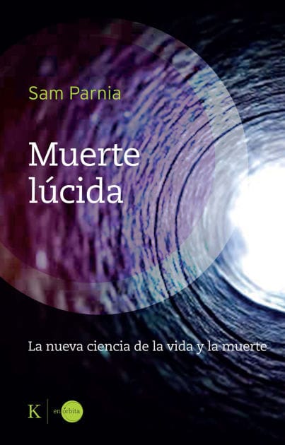 Muerte lúcida / Lucid Death: La nueva ciencia de la vida y la muerte / The New Science of Life and Death