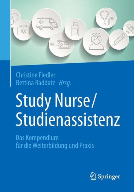 Study Nurse / Studienassistenz: Das Kompendium für die Weiterbildung und Praxis