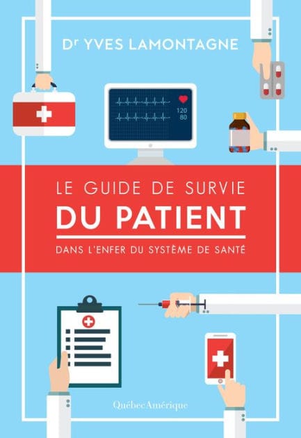 Le Guide de survie du patient - Dans l'enfer du système de santé