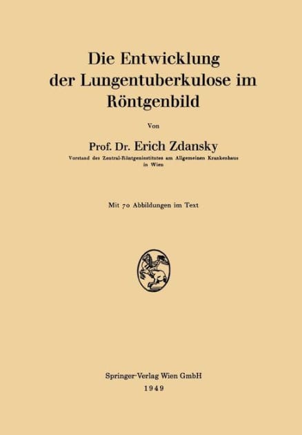 Die Entwicklung der Lungentuberkulose im R�ntgenbild