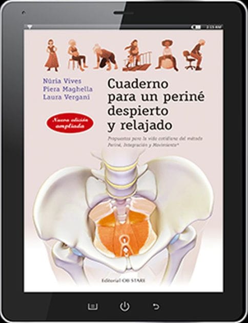 Cuaderno para un periné despierto y relajado: Propuestas para la vida cotidiana del método Periné, Integración y movimiento.