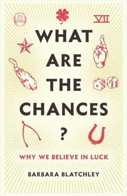 What Are the Chances?: Why We Believe in Luck