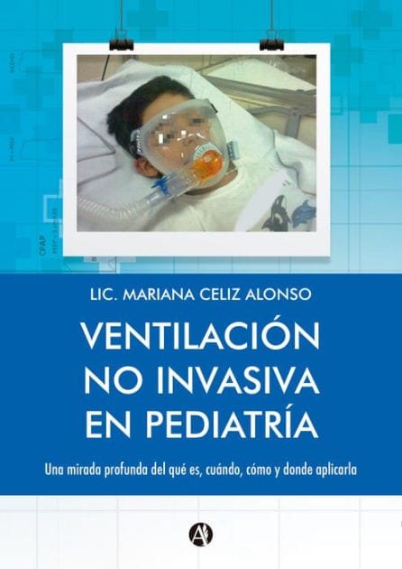Ventilación no Invasiva en Pediatría: Una mirada profunda del qué es, cuándo, cómo y dónde aplicarla.