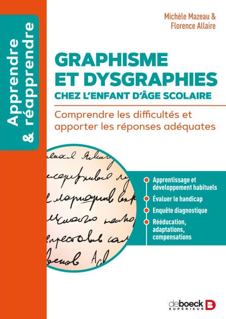 Graphisme et dysgraphies chez l enfant d âge scolaire: Comprendre les difficultés et apporter les réponses adéquates
